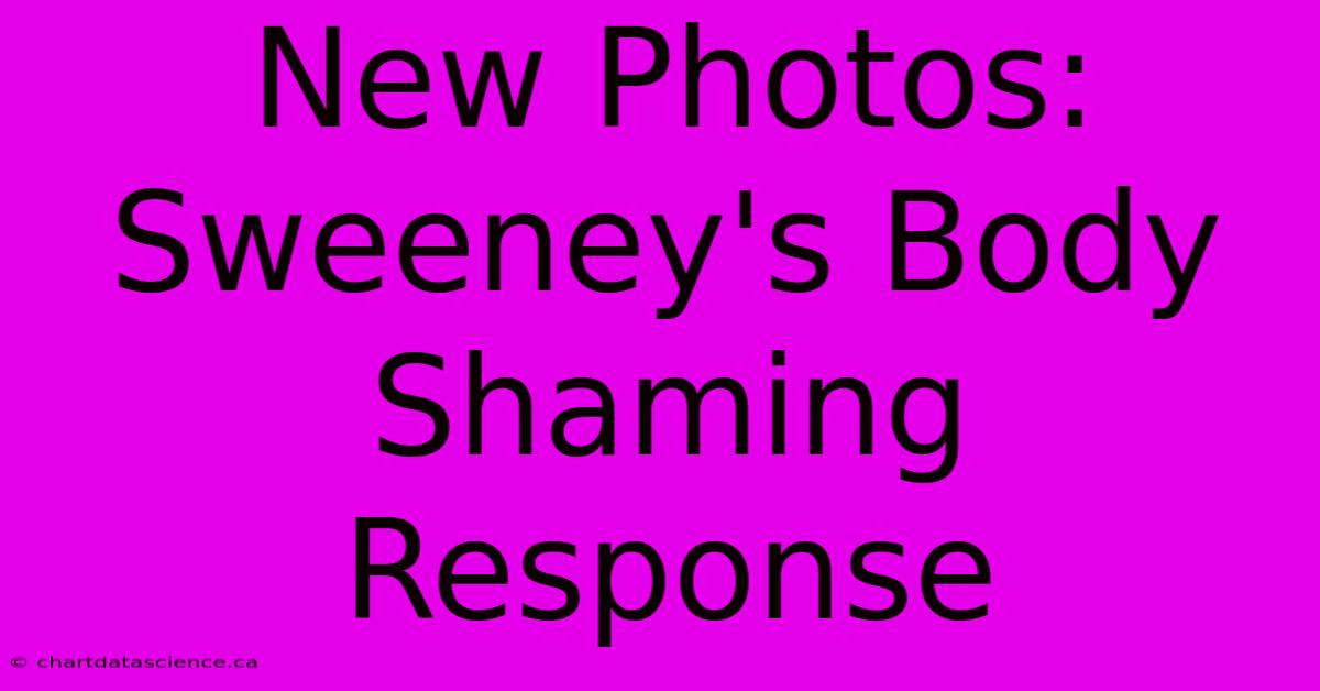 New Photos: Sweeney's Body Shaming Response