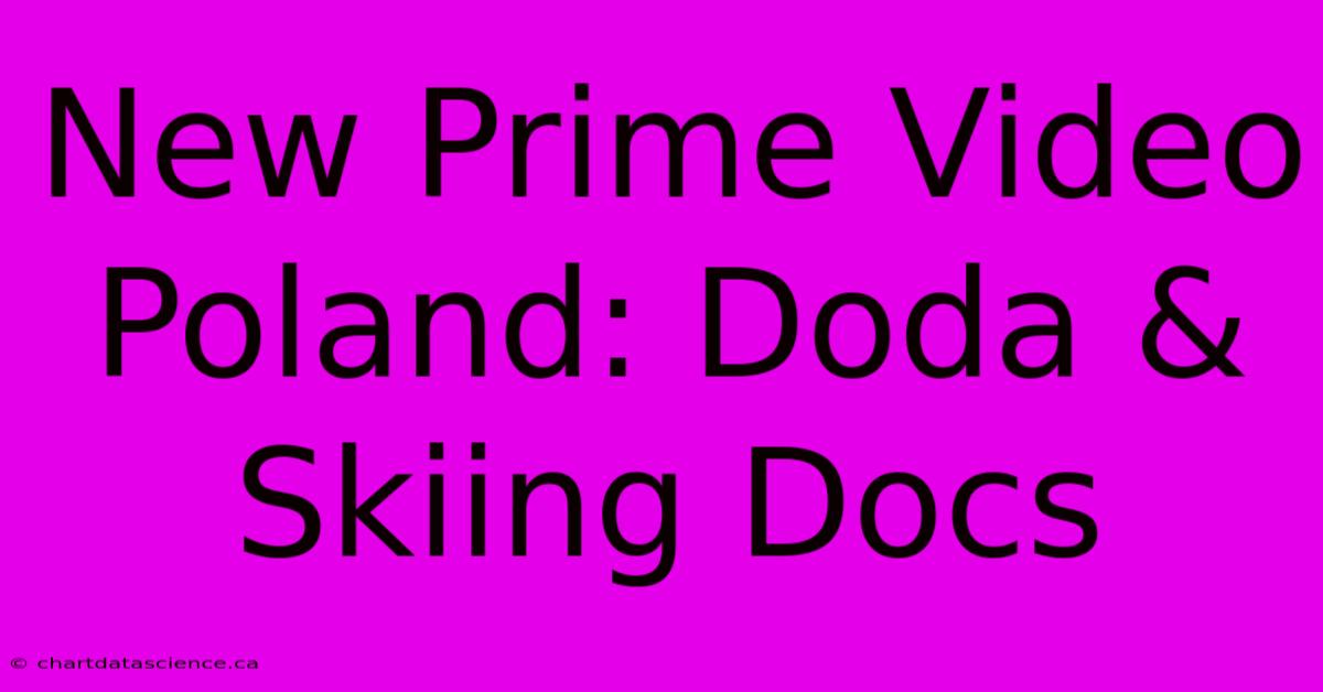 New Prime Video Poland: Doda & Skiing Docs