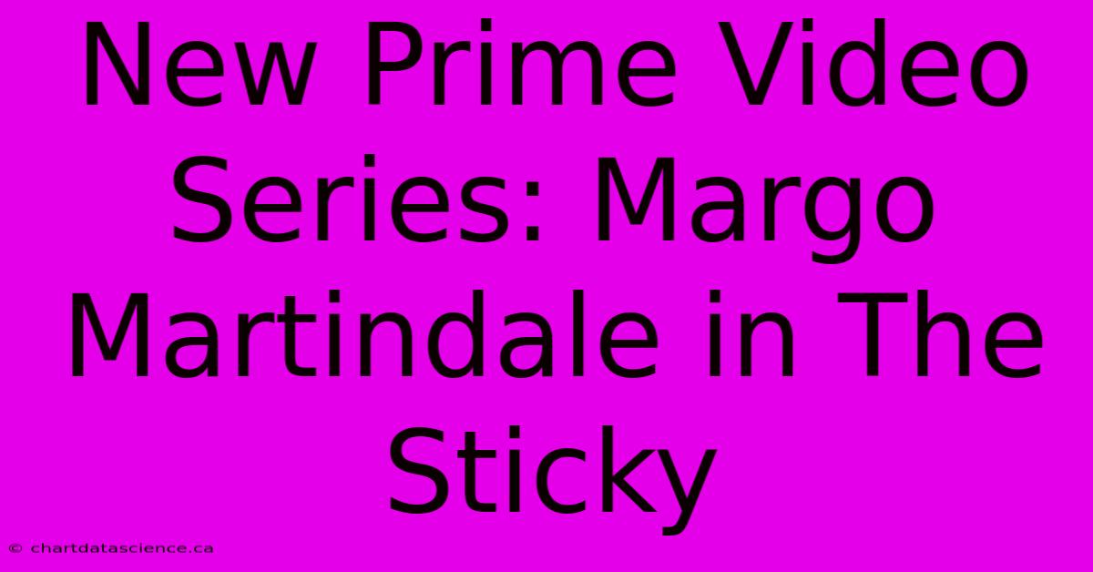 New Prime Video Series: Margo Martindale In The Sticky