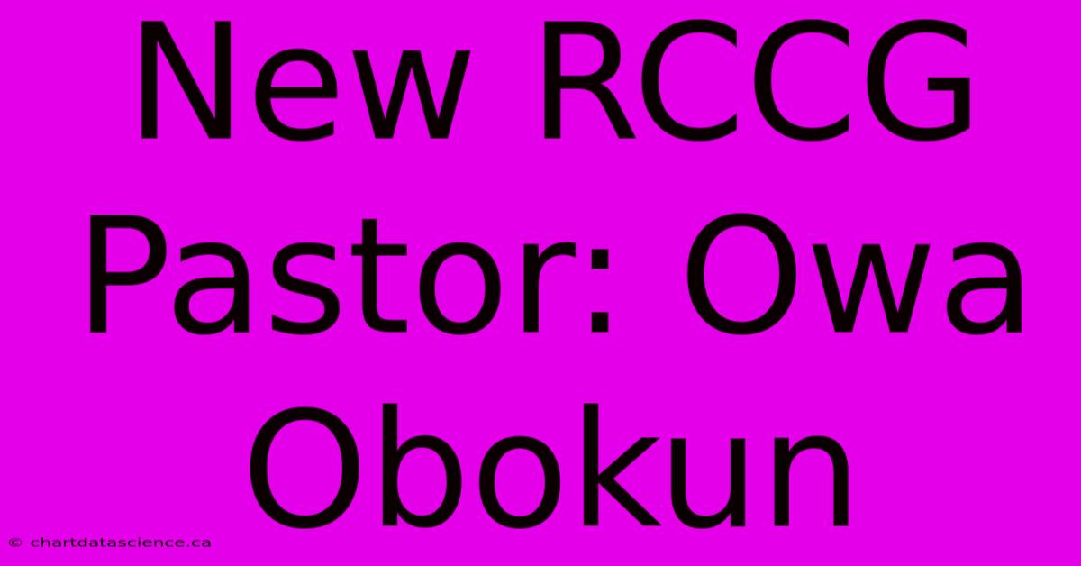 New RCCG Pastor: Owa Obokun