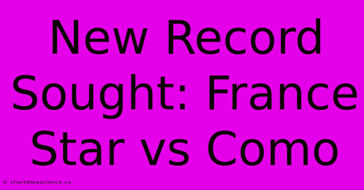 New Record Sought: France Star Vs Como