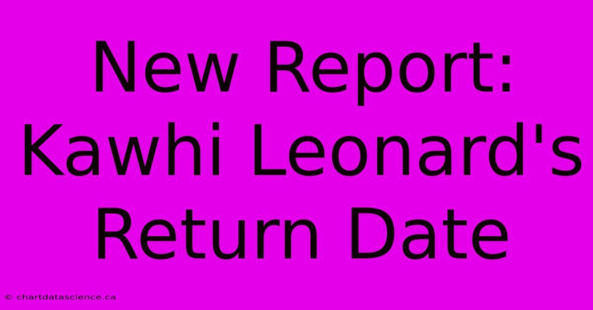 New Report: Kawhi Leonard's Return Date