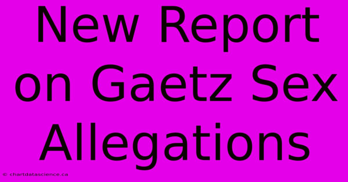 New Report On Gaetz Sex Allegations