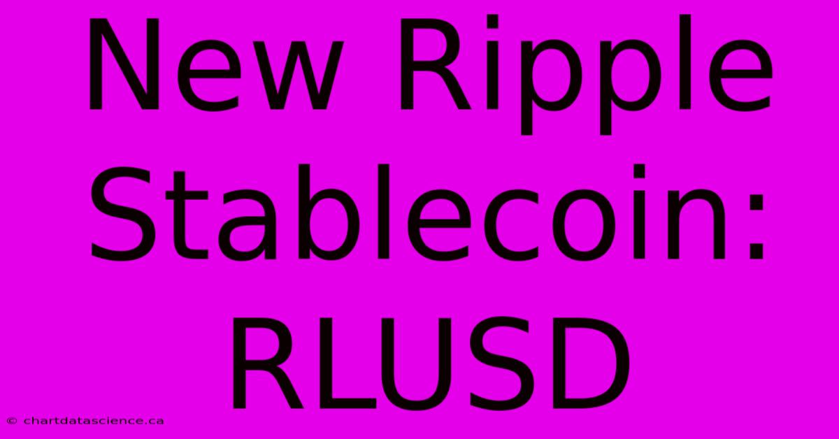 New Ripple Stablecoin: RLUSD