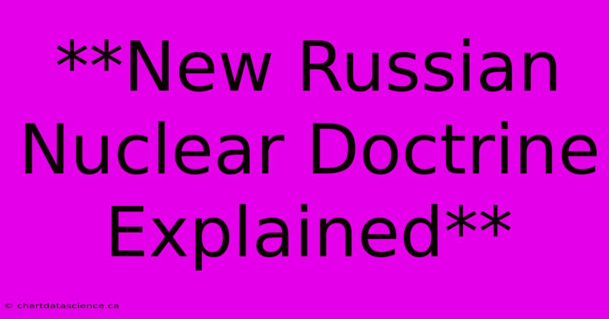 **New Russian Nuclear Doctrine Explained**