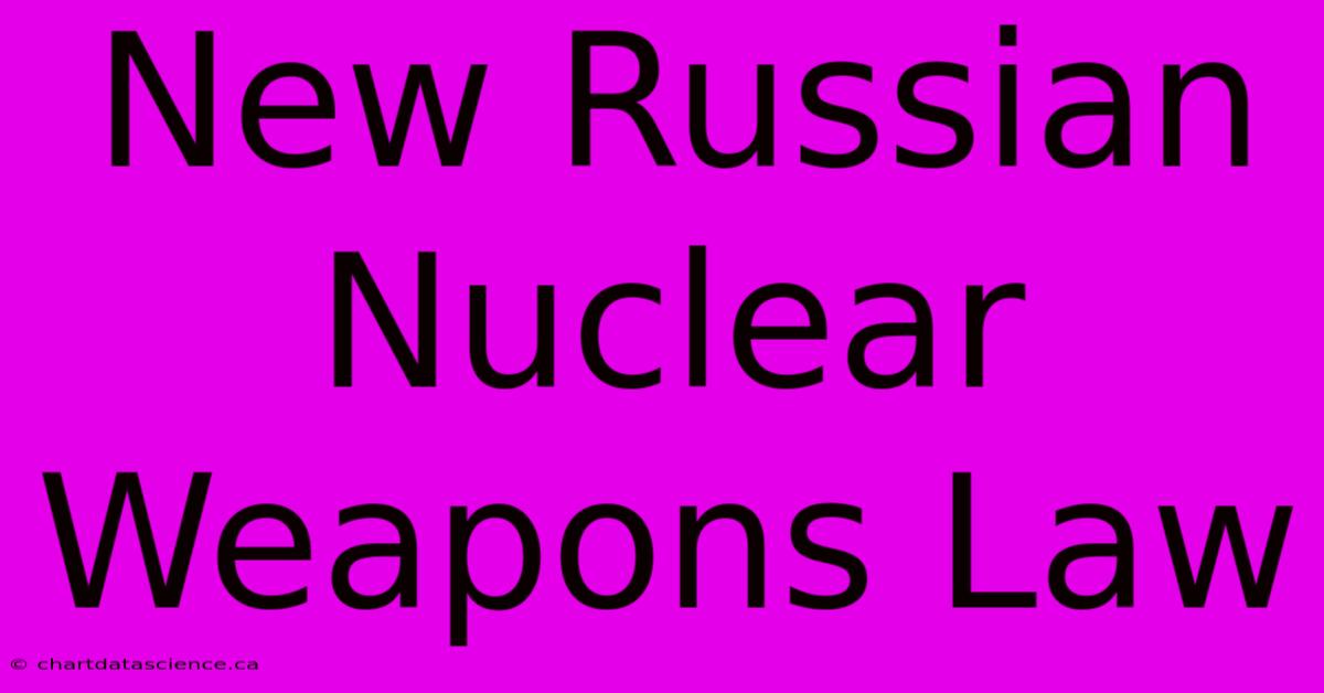 New Russian Nuclear Weapons Law