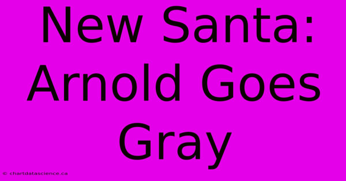 New Santa: Arnold Goes Gray