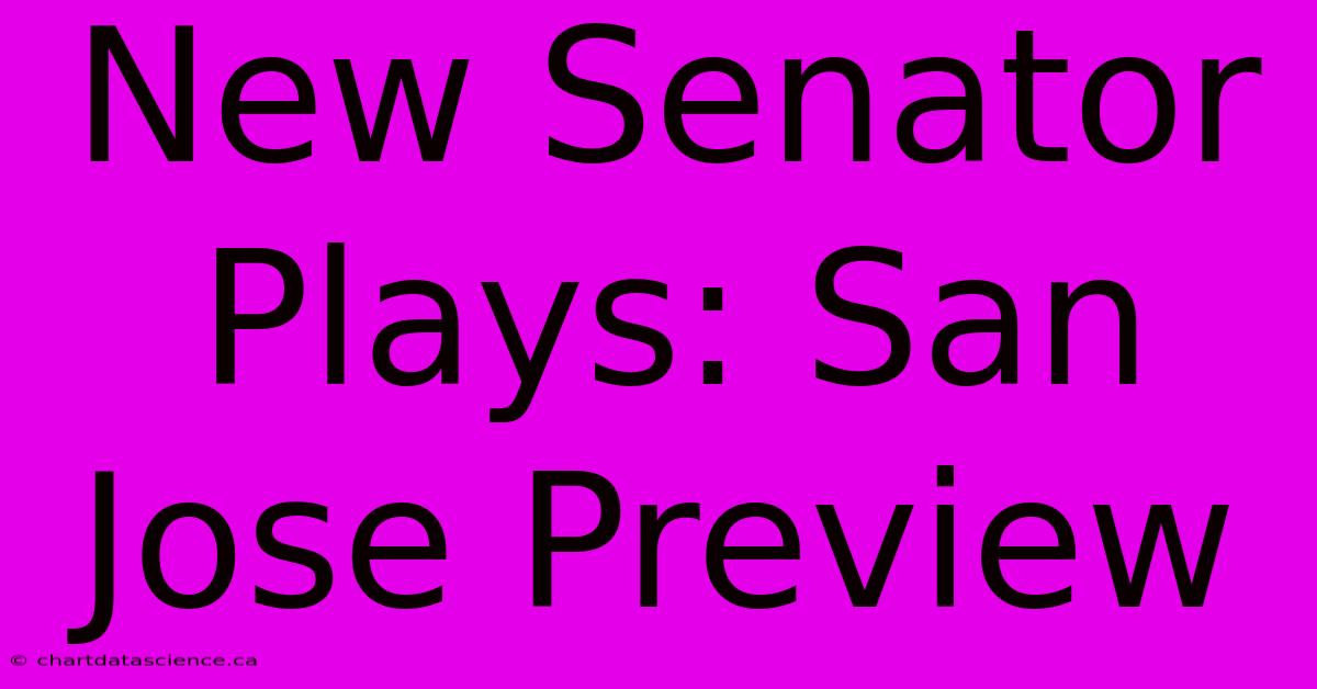 New Senator Plays: San Jose Preview