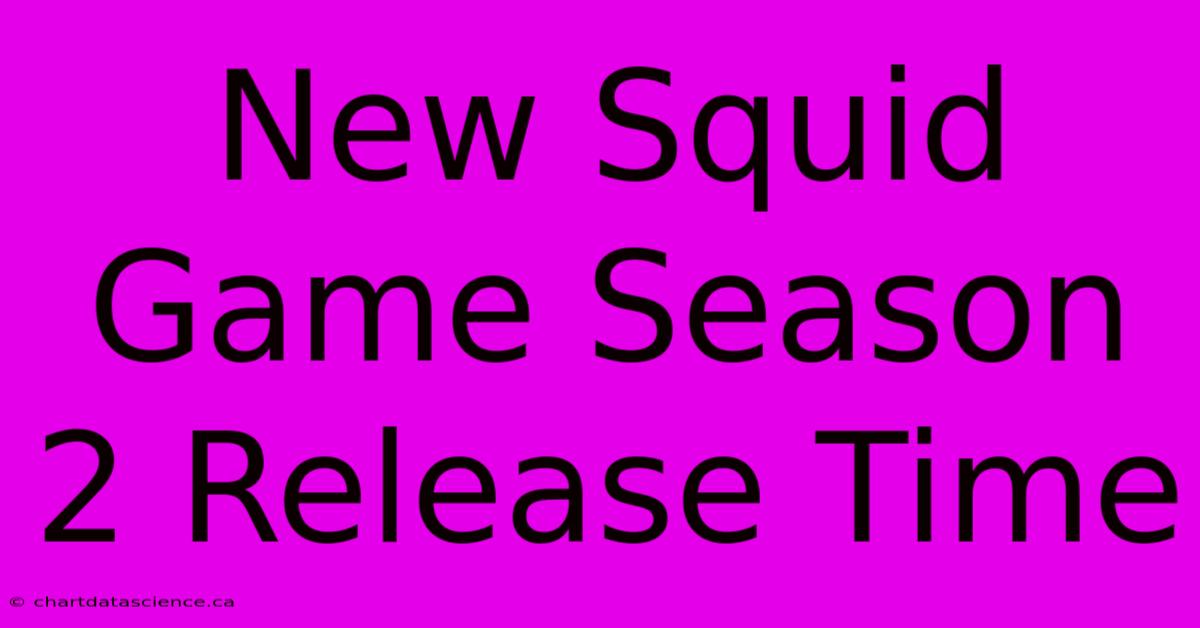 New Squid Game Season 2 Release Time