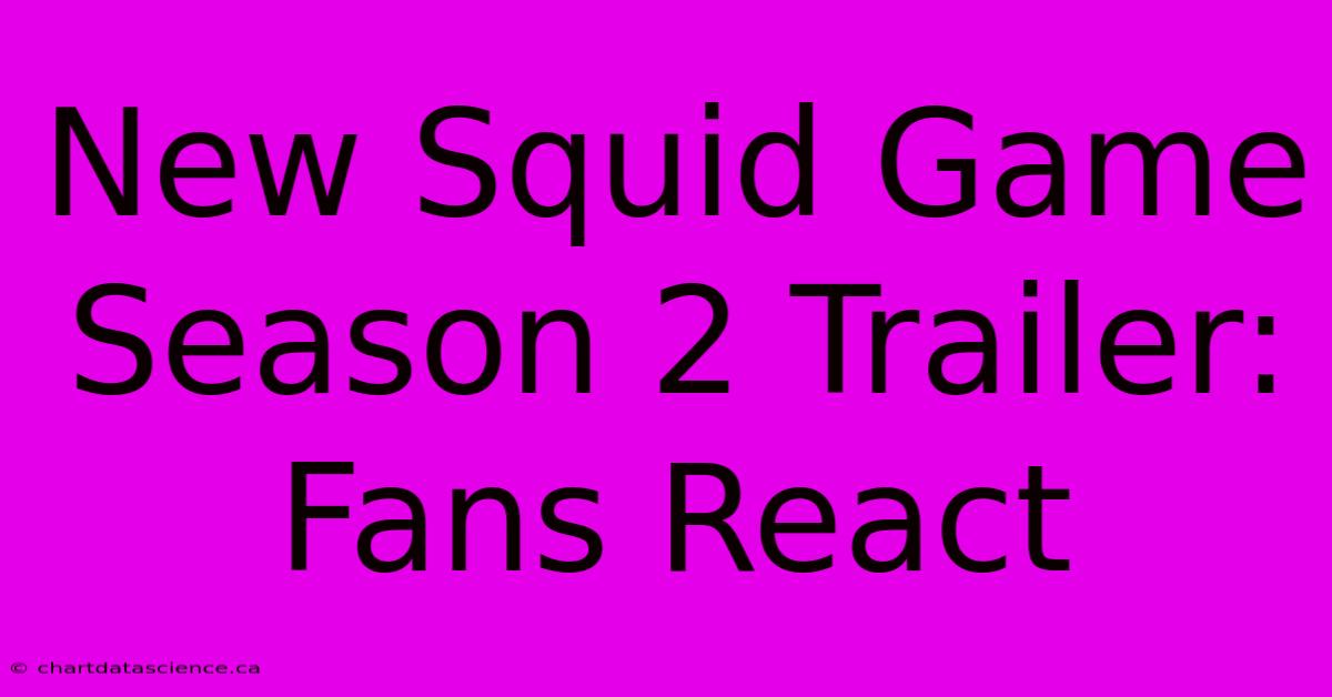 New Squid Game Season 2 Trailer: Fans React