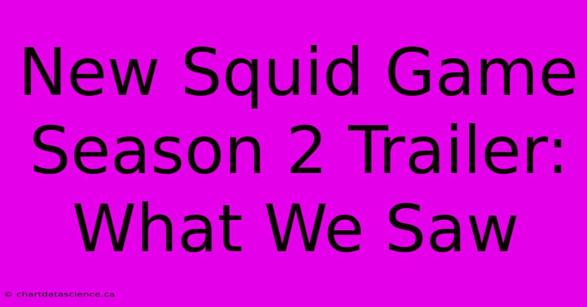 New Squid Game Season 2 Trailer: What We Saw