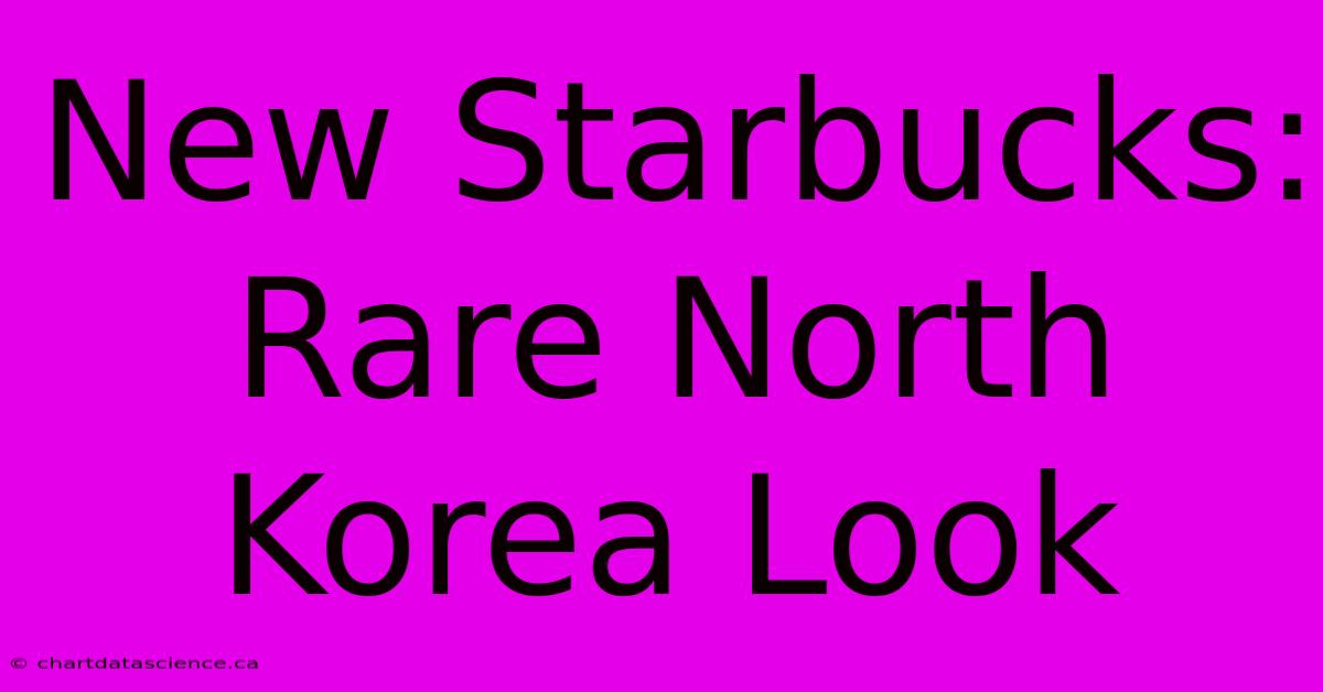 New Starbucks: Rare North Korea Look