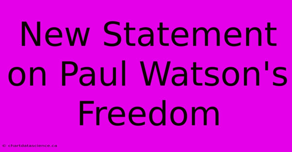 New Statement On Paul Watson's Freedom