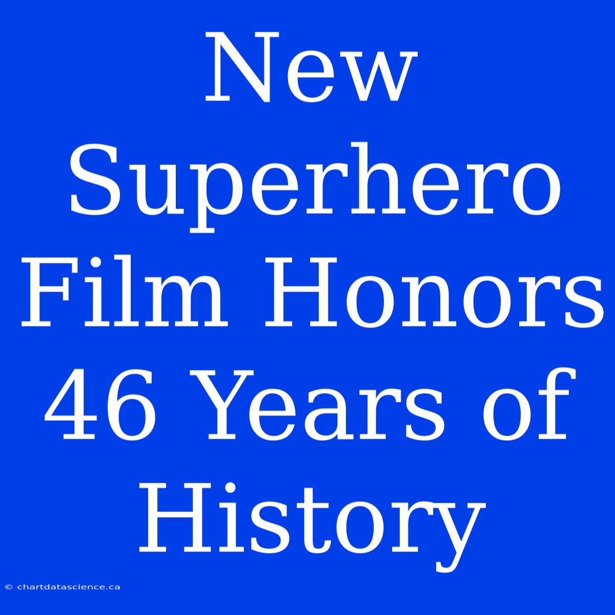 New Superhero Film Honors 46 Years Of History