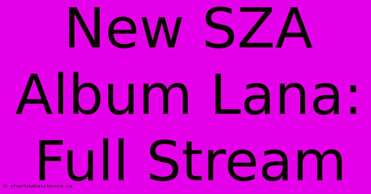 New SZA Album Lana: Full Stream