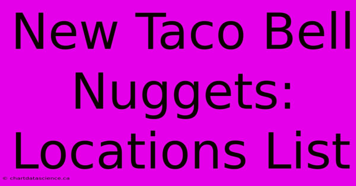 New Taco Bell Nuggets: Locations List