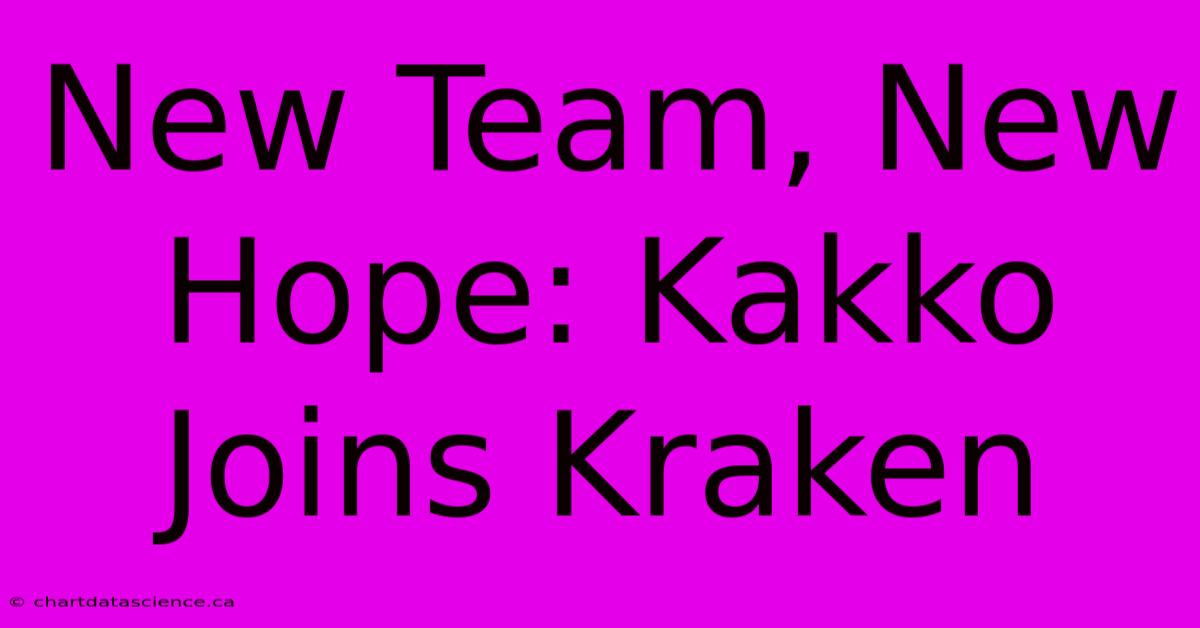 New Team, New Hope: Kakko Joins Kraken