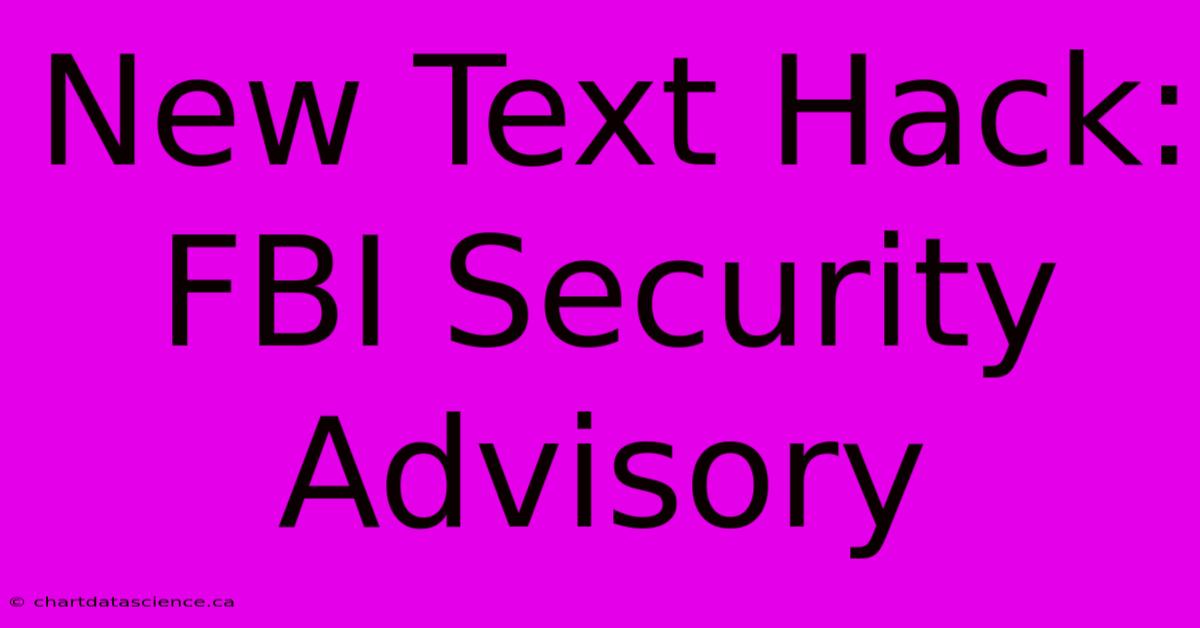 New Text Hack: FBI Security Advisory