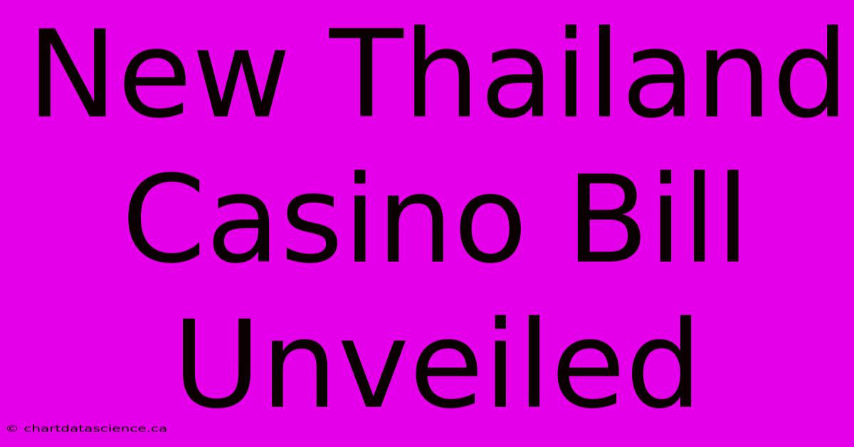 New Thailand Casino Bill Unveiled