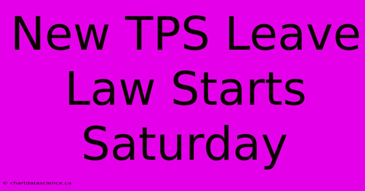 New TPS Leave Law Starts Saturday