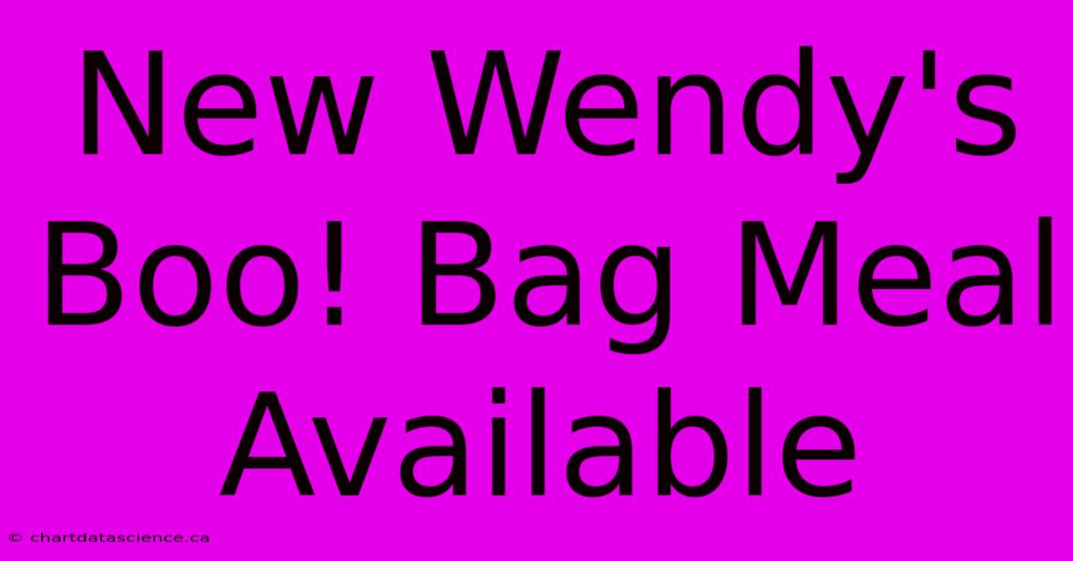 New Wendy's Boo! Bag Meal Available