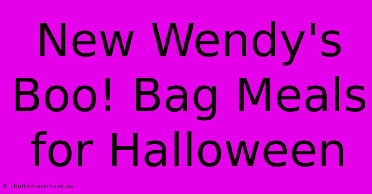 New Wendy's Boo! Bag Meals For Halloween 