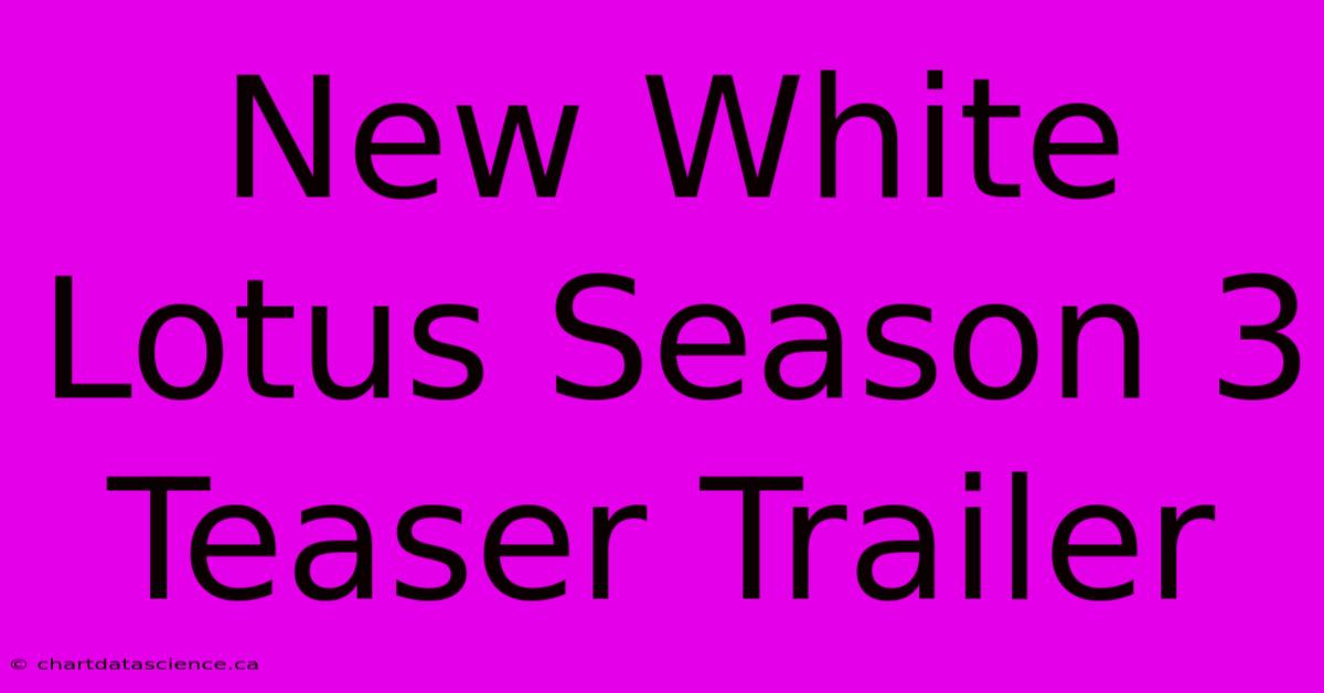 New White Lotus Season 3 Teaser Trailer