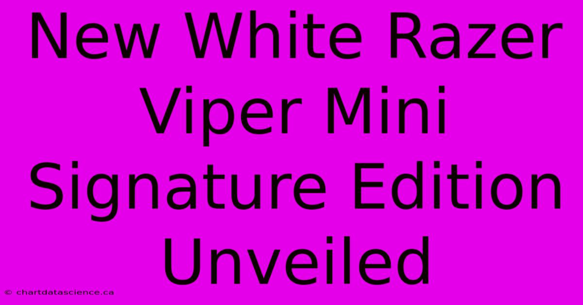 New White Razer Viper Mini Signature Edition Unveiled