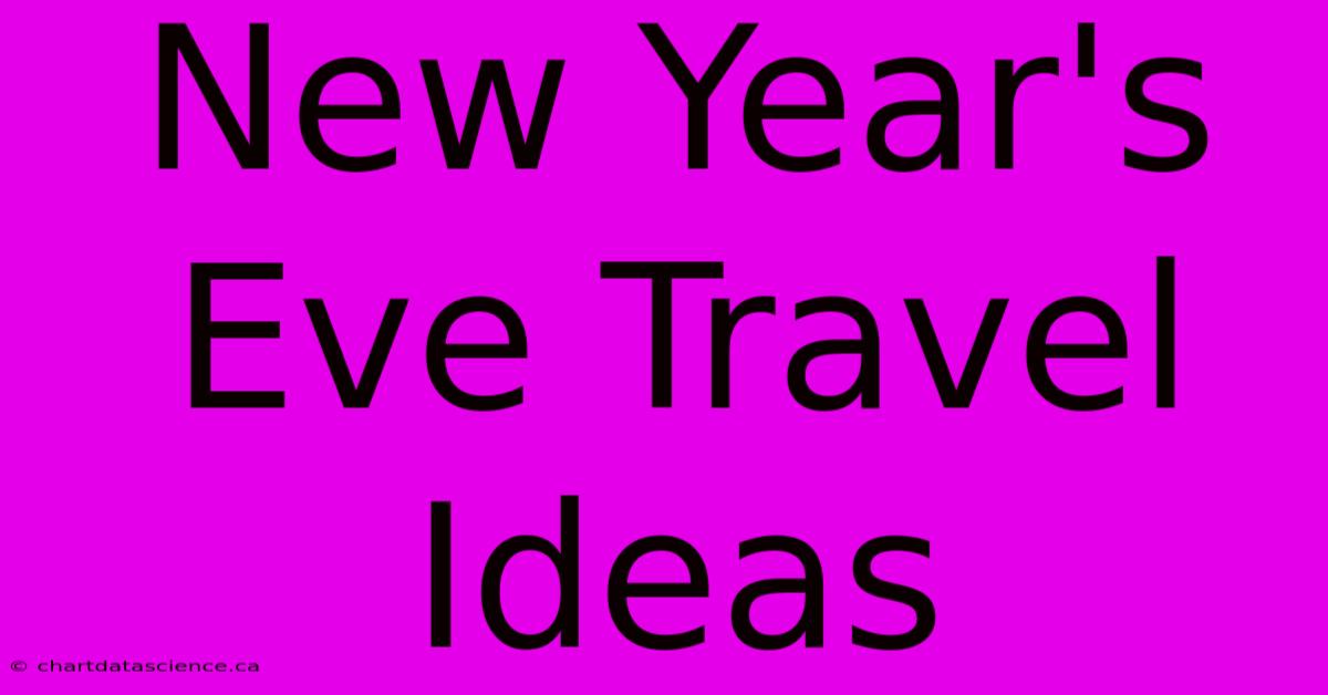 New Year's Eve Travel Ideas