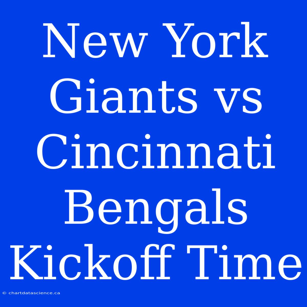 New York Giants Vs Cincinnati Bengals Kickoff Time