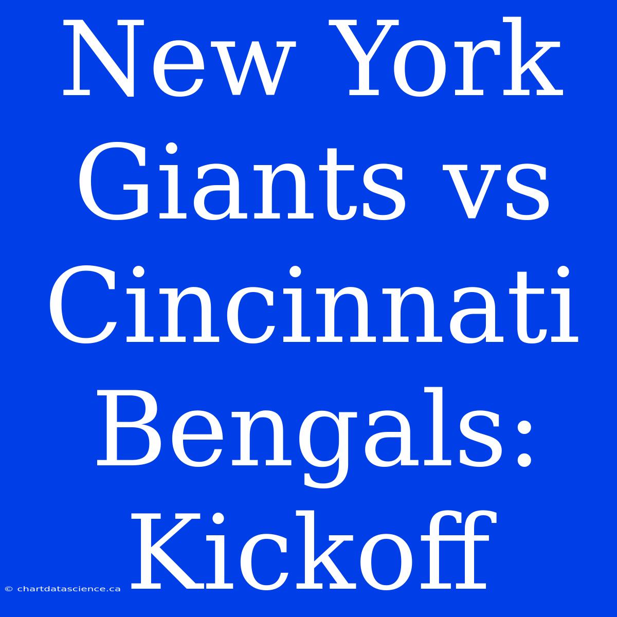 New York Giants Vs Cincinnati Bengals: Kickoff