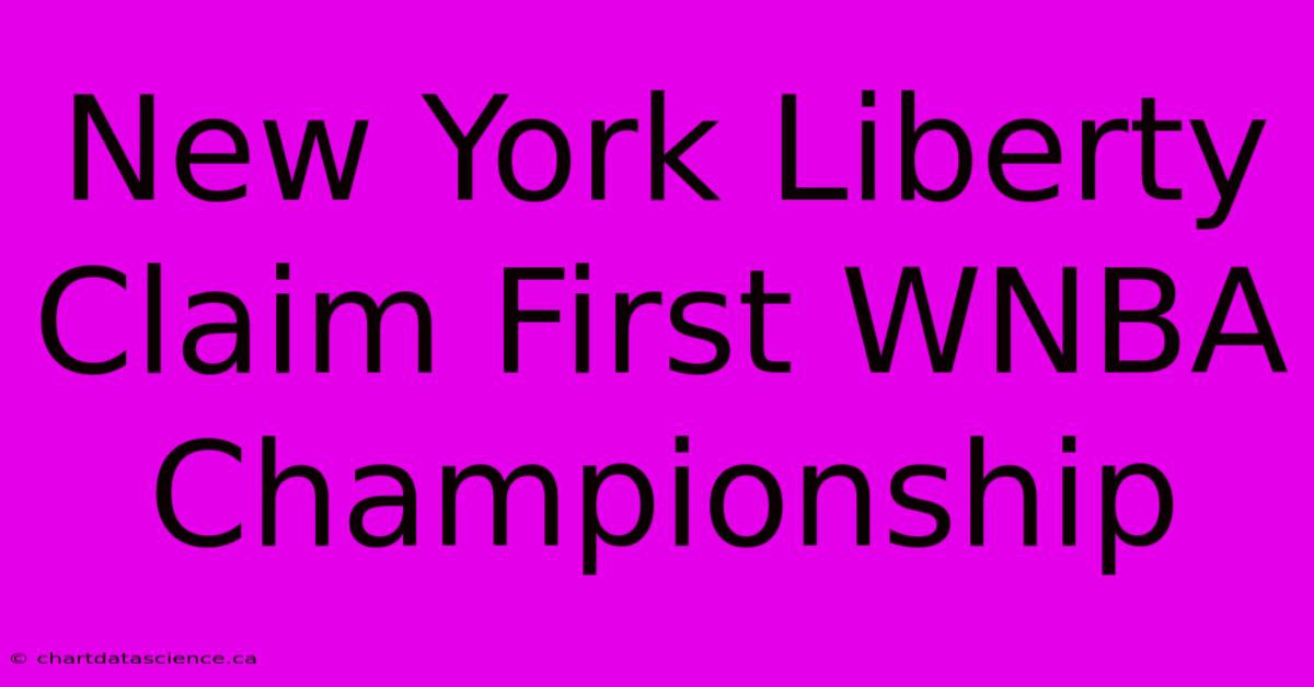 New York Liberty Claim First WNBA Championship