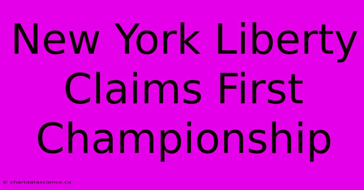 New York Liberty Claims First Championship