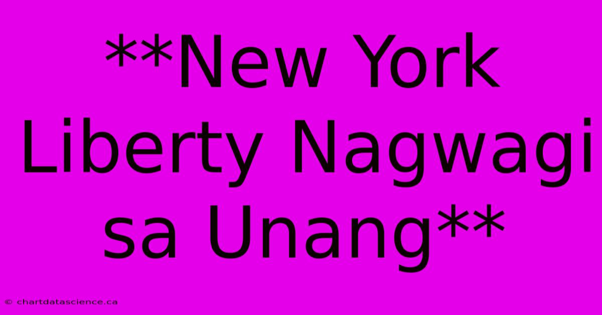 **New York Liberty Nagwagi Sa Unang**