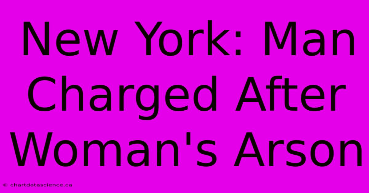 New York: Man Charged After Woman's Arson