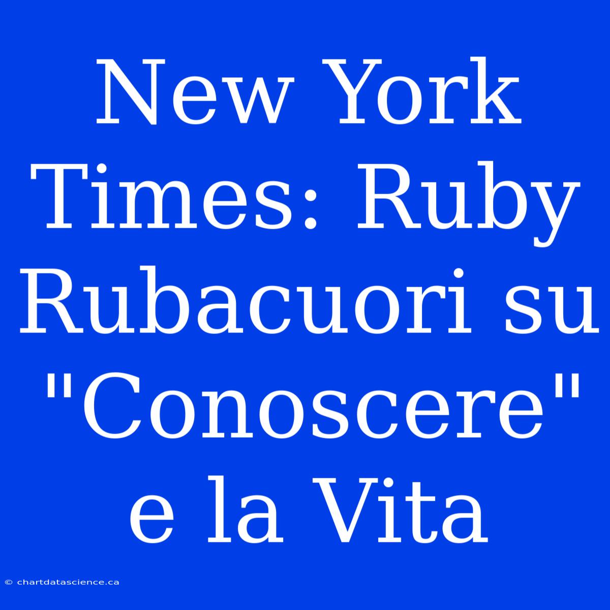 New York Times: Ruby Rubacuori Su 