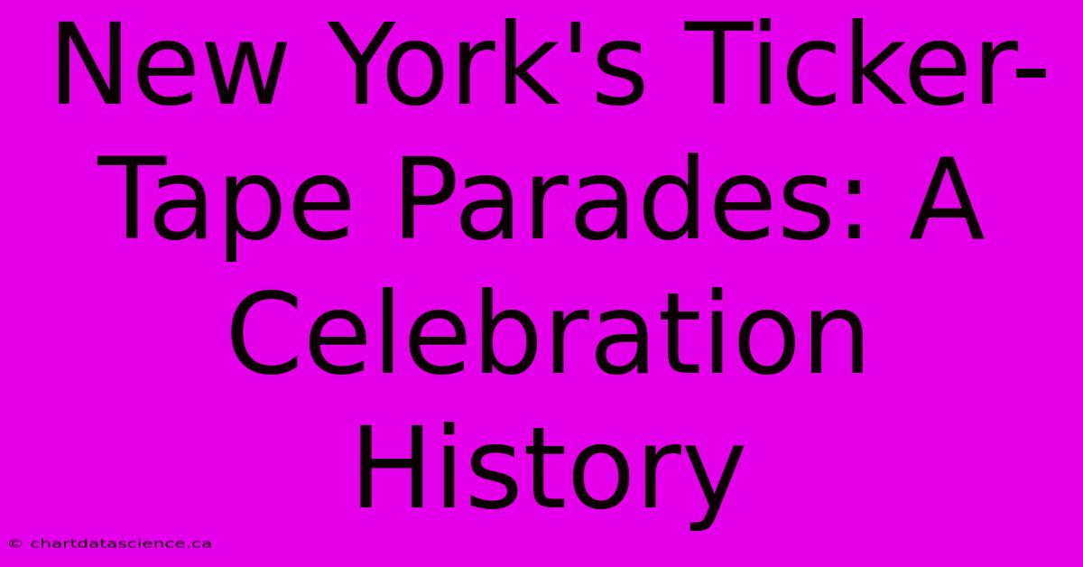 New York's Ticker-Tape Parades: A Celebration History 