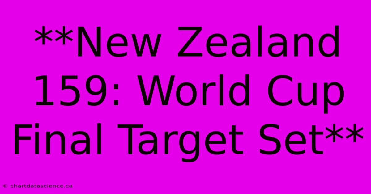 **New Zealand 159: World Cup Final Target Set**