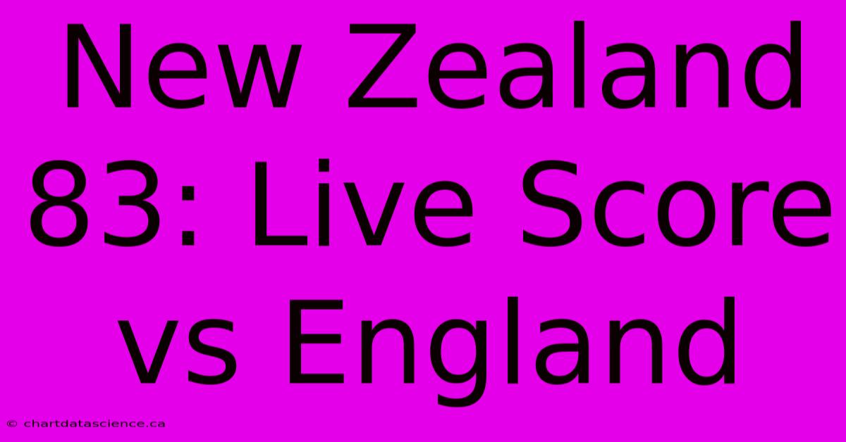 New Zealand 83: Live Score Vs England