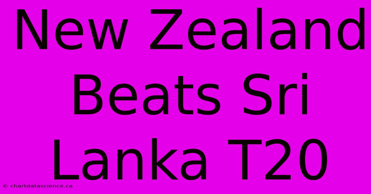 New Zealand Beats Sri Lanka T20