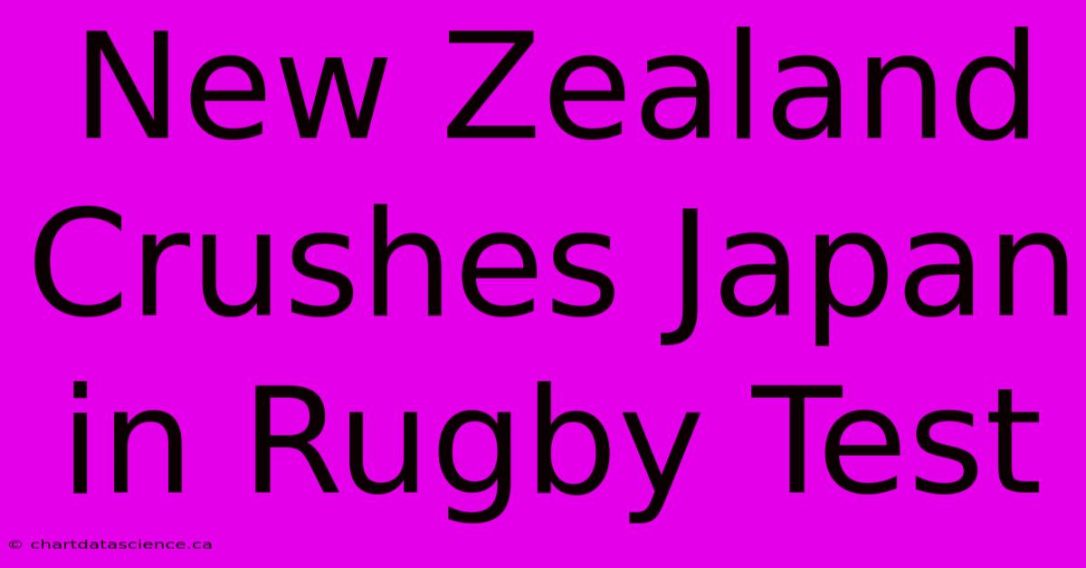 New Zealand Crushes Japan In Rugby Test