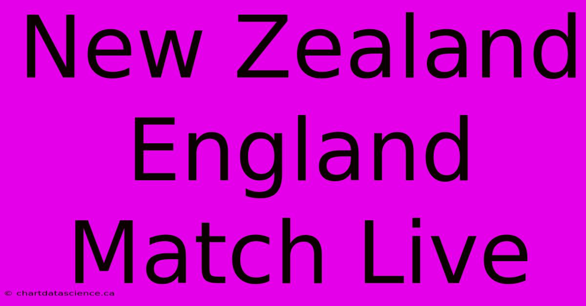 New Zealand England Match Live