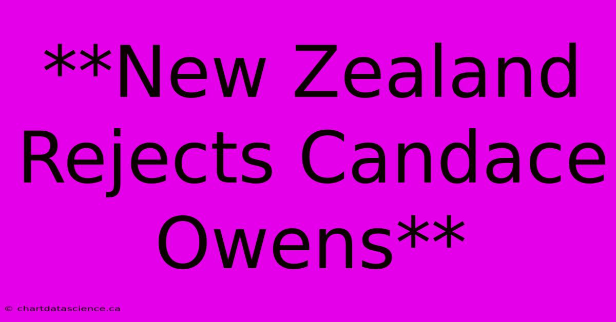 **New Zealand Rejects Candace Owens**