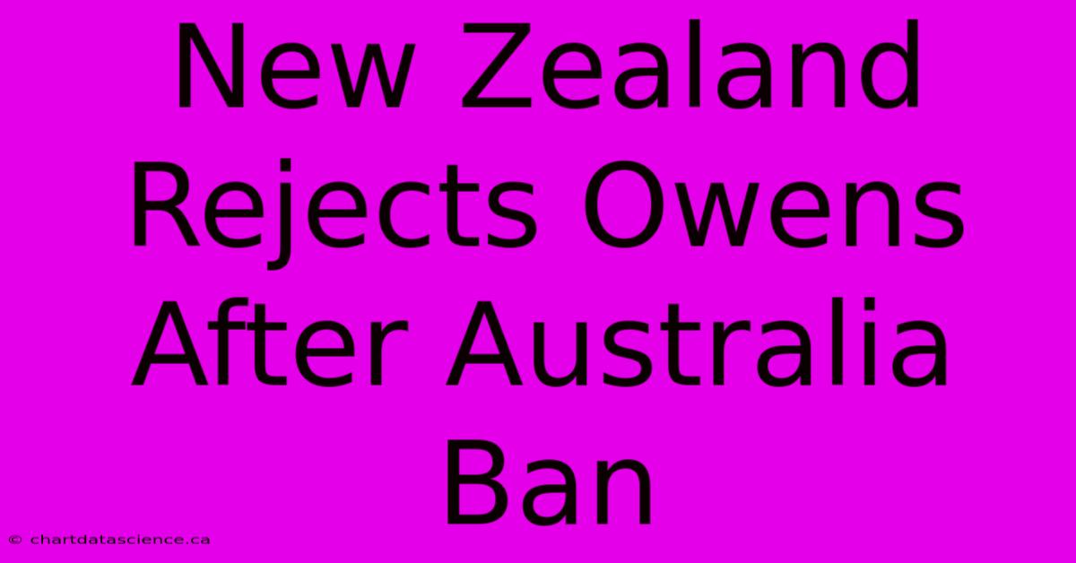 New Zealand Rejects Owens After Australia Ban