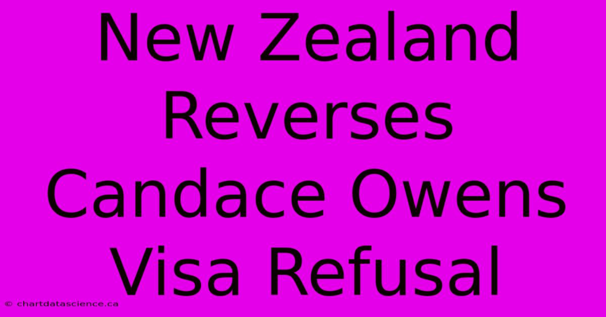 New Zealand Reverses Candace Owens Visa Refusal