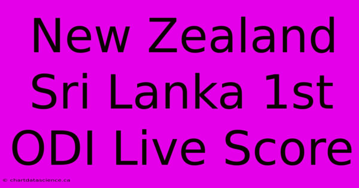 New Zealand Sri Lanka 1st ODI Live Score