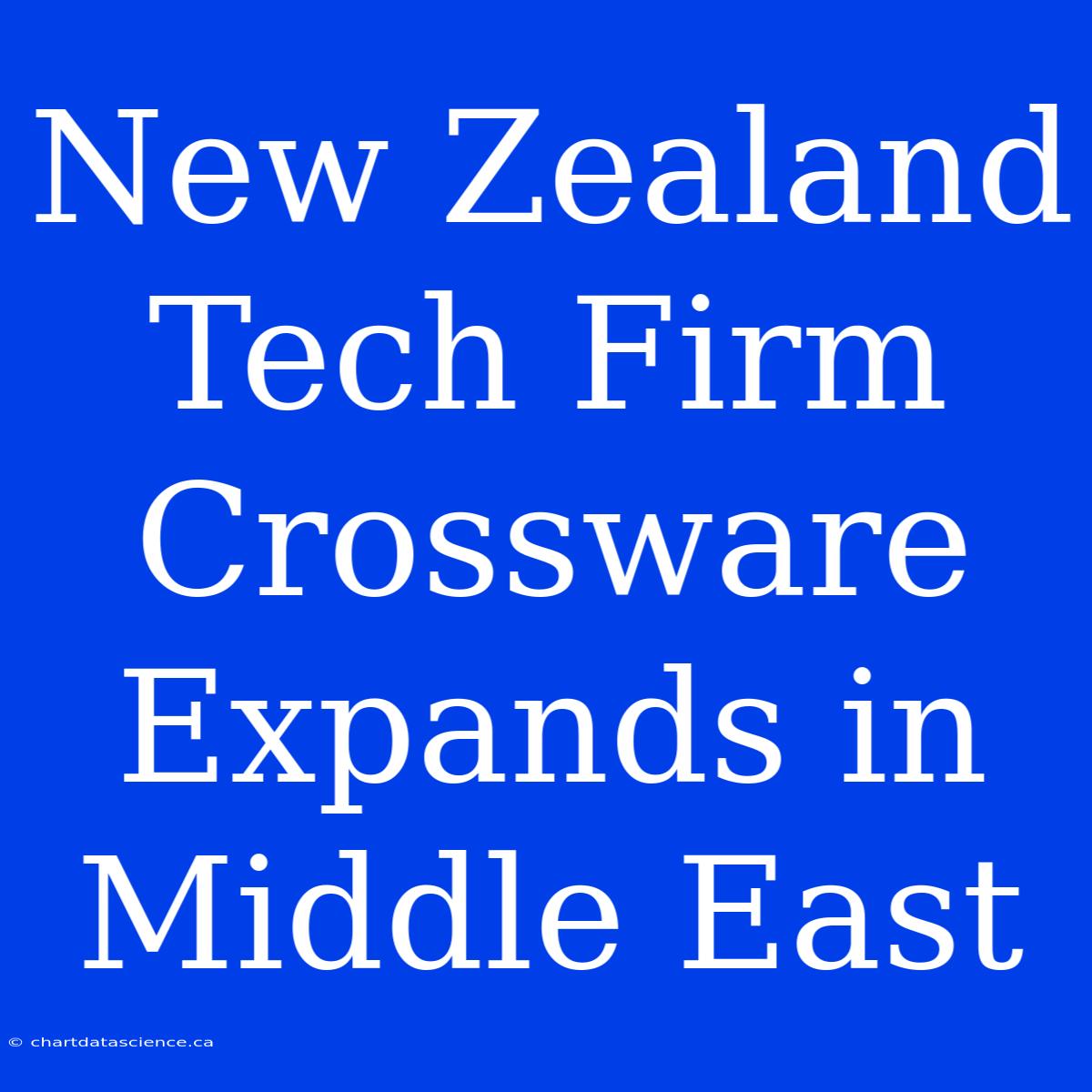 New Zealand Tech Firm Crossware Expands In Middle East