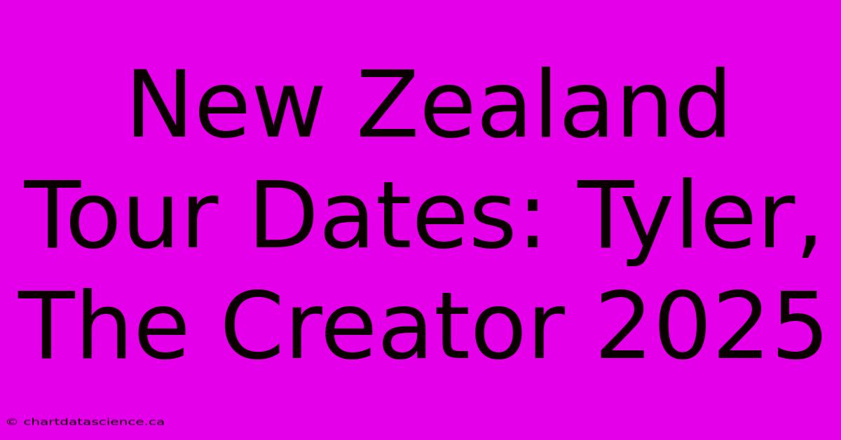 New Zealand Tour Dates: Tyler, The Creator 2025 