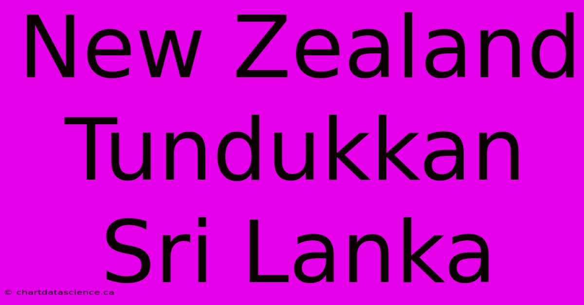 New Zealand Tundukkan Sri Lanka