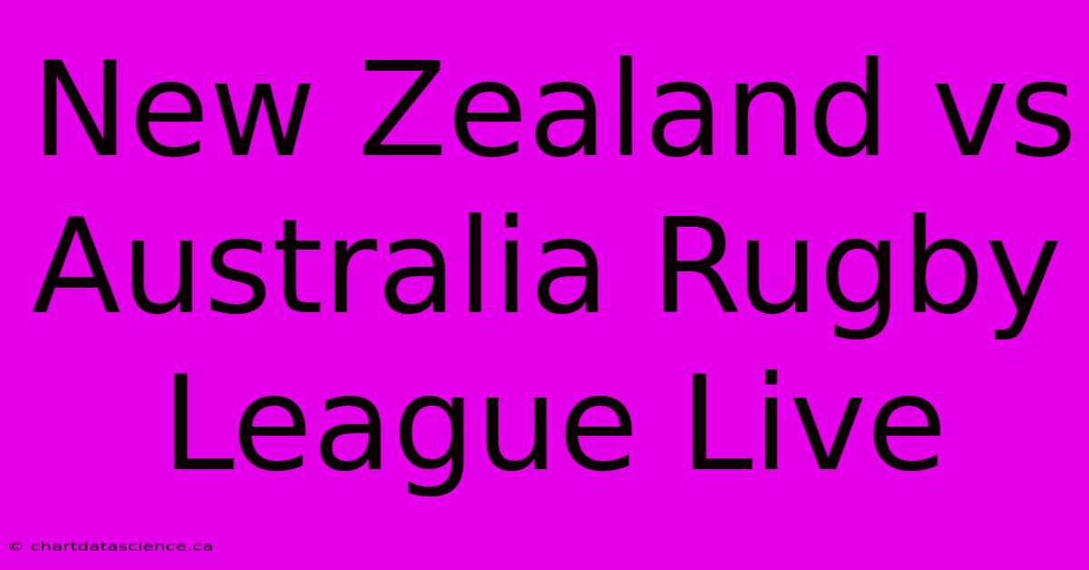 New Zealand Vs Australia Rugby League Live 